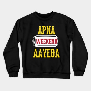 Apna Weekend Aayega Funny Hindi Quote Crewneck Sweatshirt